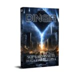 Scopri DINGIR - Volume 2 - Sopravvissuti Fuga dalla Terra Copertina del romanzo Sci-Fi DINGIR Volume 2: Sopravvissuti Fuga dalla Terra di Sergio Palermo.
